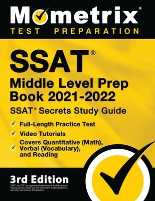 SSAT Middle Level Prep Book 2021-2022 - SSAT Secrets Study Guide, Full-Length Practice Test, Video Tutorials, Covers Quantitative (Math), Verbal (Voca by Bowling, Matthew