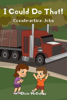 I Could Do That!: Construction Jobs by McGuffey, Dixie