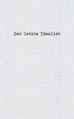 Der letzte Idealist by Idealist, Der Letzte