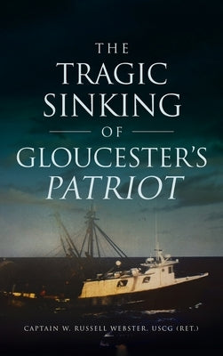 Tragic Sinking of Gloucester's Patriot by Webster, W. Russell