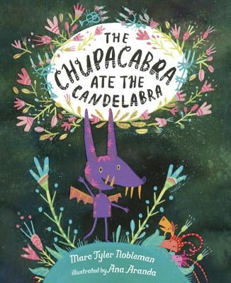 The Chupacabra Ate the Candelabra by Nobleman, Marc Tyler