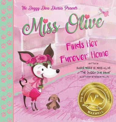 Miss Olive Finds Her Furever Home: The Doggy Diva Diaries by Marie, Susan