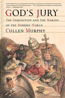 God's Jury: The Inquisition and the Making of the Modern World by Murphy, Cullen