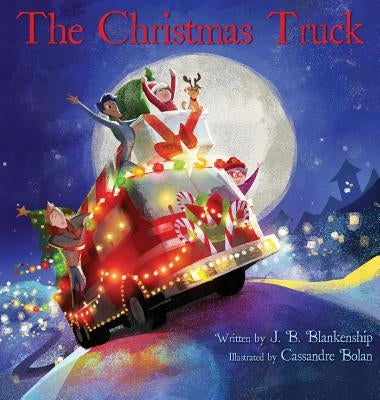 The Christmas Truck by Blankenship, J. B.