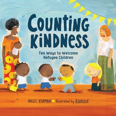 Counting Kindness: Ten Ways to Welcome Refugee Children by Kurman, Hollis