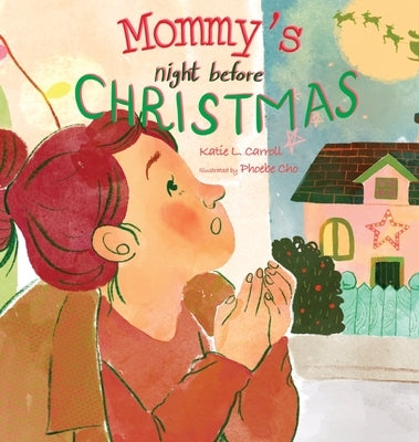 Mommy's Night Before Christmas by Carroll, Katie L.