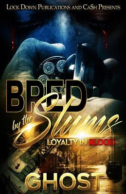 Bred by the Slums: Loyalty in Blood by Ghost