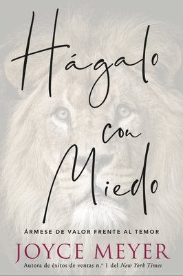 Hágalo Con Miedo: Ármese de Valor Frente Al Temor by Meyer, Joyce