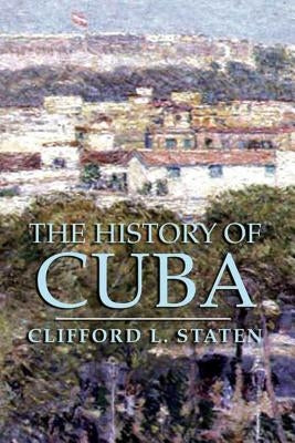 The History of Cuba by Staten, Clifford L.