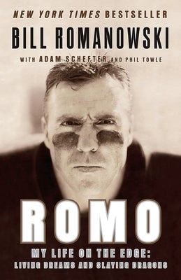 Romo: My Life on the Edge: Living Dreams and Slaying Dragons by Romanowski, Bill