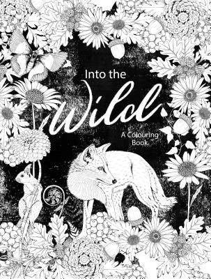 Into the Wild: An Exotic Woodland Coloring Book by Fletcher, Daisy