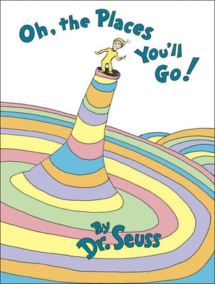 Oh, the Places You'll Go! by Dr Seuss