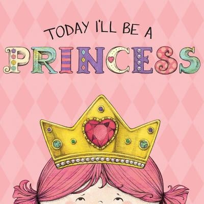 Today I'll Be a Princess by Croyle, Paula