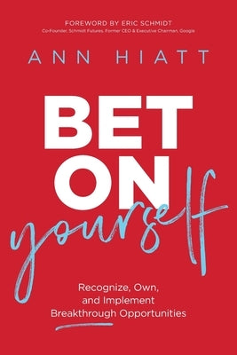 Bet on Yourself ITPE: Recognize, Own, and Implement Breakthrough Opportunities by Hiatt, Ann