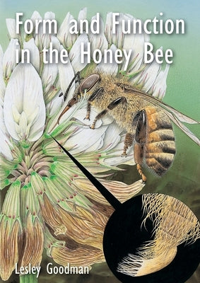 Form and Function in the Honey Bee by Goodman, Lesley