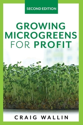 Growing Microgreens for Profit by Wallin, Craig