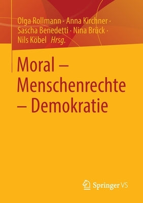 Moral - Menschenrechte - Demokratie by Rollmann, Olga