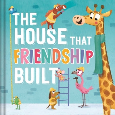The House That Friendship Built by Igloobooks
