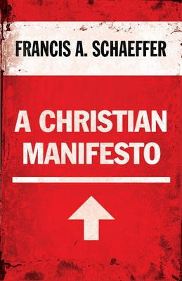 A Christian Manifesto by Schaeffer, Francis A.
