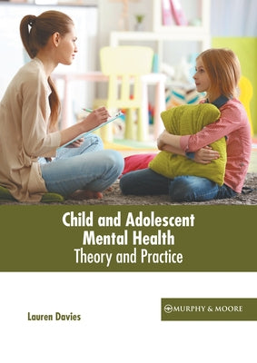 Child and Adolescent Mental Health: Theory and Practice by Davies, Lauren