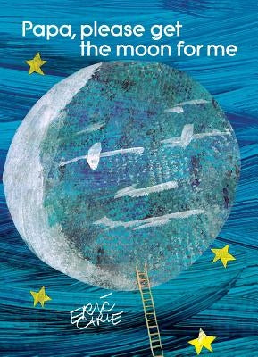 Papa, Please Get the Moon for Me by Carle, Eric