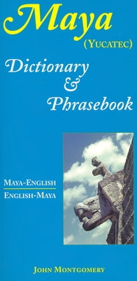 Maya-English/English-Maya Dictionary and Phrasebook by Montgomery, John