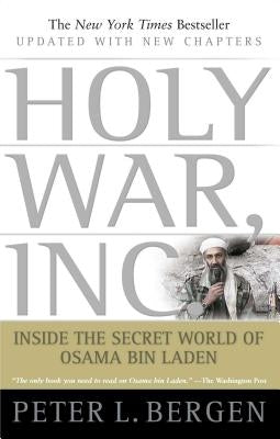 Holy War, Inc.: Inside the Secret World of Osama Bin Laden by Bergen, Peter L.