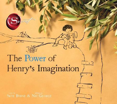 The Power of Henry's Imagination (the Secret) by Byrne, Skye