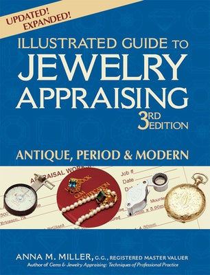 Illustrated Guide to Jewelry Appraising (3rd Edition): Antique, Period & Modern by Miller, Anna M.