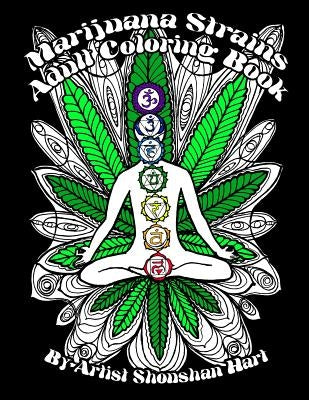 Marijuana Strains: Adult Coloring Book by Hart, Shoushan
