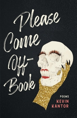 Please Come Off-Book by Kantor, Kevin