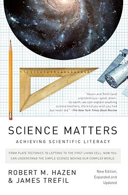 Science Matters: Achieving Scientific Literacy by Hazen, Robert M.