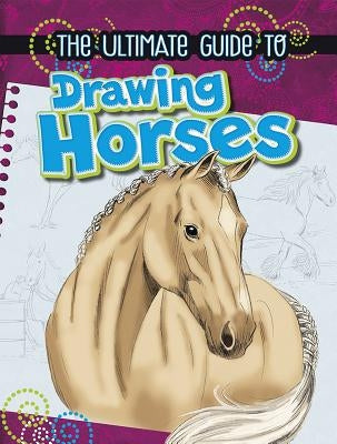 The Ultimate Guide to Drawing Horses by Young, Rae