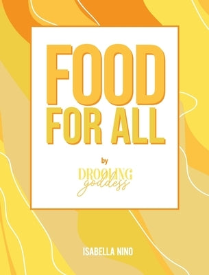 Food For All: By Drooling Goddess by Ni&#241;o, Isabella