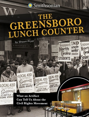 The Greensboro Lunch Counter: What an Artifact Can Tell Us about the Civil Rights Movement by Pryor, Shawn