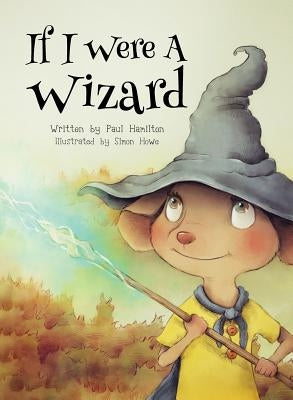 If I Were A Wizard by Hamilton, Paul C.