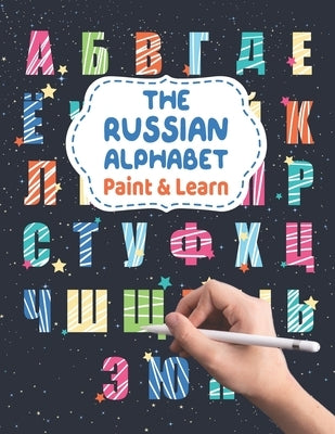 The Russian Alphabet - Paint & Learn: Russian letters for coloring and writing - Russian language for kids and beginners - Russian English Alphabet Co by Russian Designs