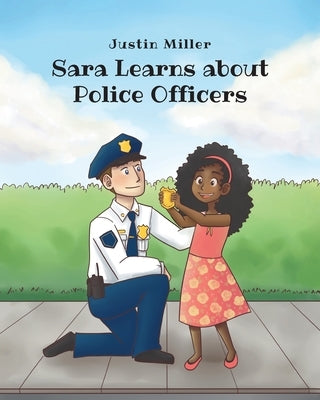 Sara Learns about Police Officers by Miller, Justin