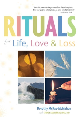 Rituals for Life, Love, and Loss by McRae-McMahon, Dorothy