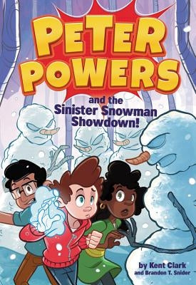 Peter Powers and the Sinister Snowman Showdown! by Clark, Kent