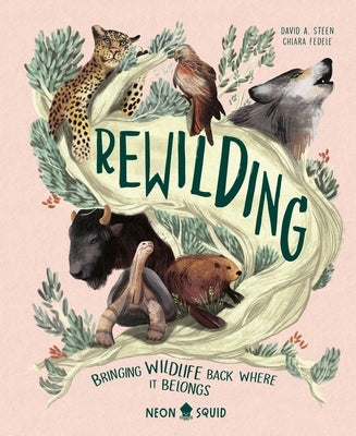 Rewilding: Bringing Wildlife Back Where It Belongs by Steen, David A.