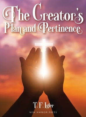 The Creator's Plan and Pertinence by Igler, T. F.