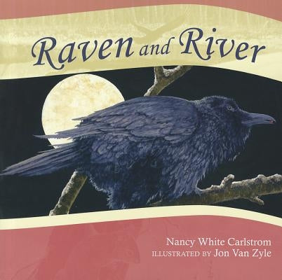 Raven and River by Carlstrom, Nancy White