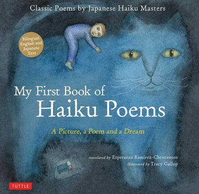 My First Book of Haiku Poems: A Picture, a Poem and a Dream; Classic Poems by Japanese Haiku Masters by Ramirez-Christensen, Esperanza