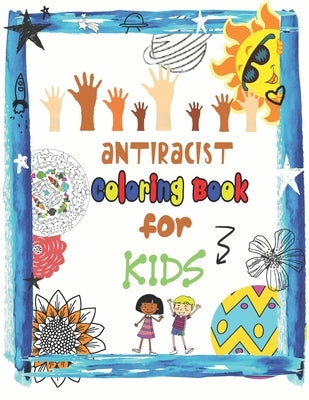 Antiracist coloring book for kids: Diversity Around The World - Antiracist Baby book by Publishing, Alphabet
