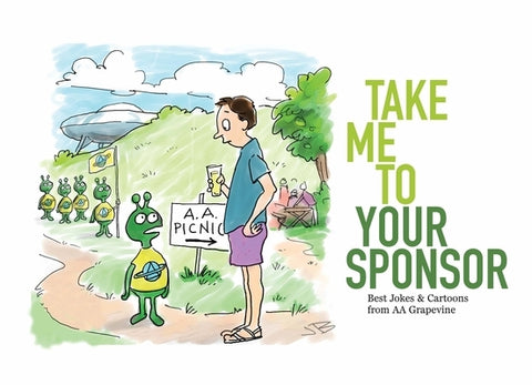 Take Me to Your Sponsor: Best Jokes & Cartoons from AA Grapevine by Grapevine, Aa