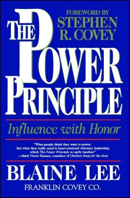 The Power Principle: Influence with Honor by Lee, Blaine