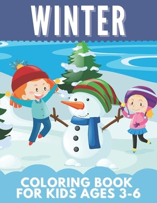 Winter Coloring Book For Kids 3-6: Great Gift for Girls, Toddlers, Preschoolers, Kids 4-8. Unique Big Coloring Pages by Press, Colorfullfun