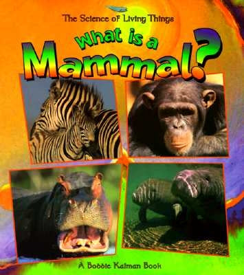 What Is a Mammal? by Kalman, Bobbie