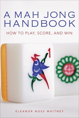 Mah Jong Handbook: How to Play, Score, and Win by Whitney, Eleanor Noss